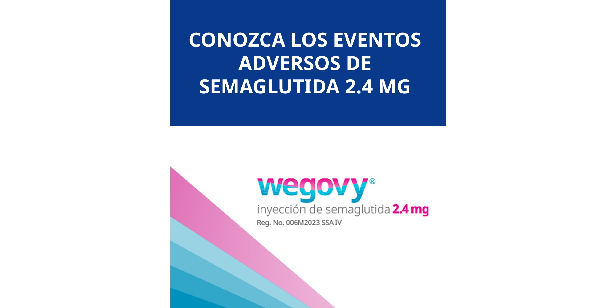 CONOZCA LOS EVENTOS ADVERSOS DE WEGOVY®