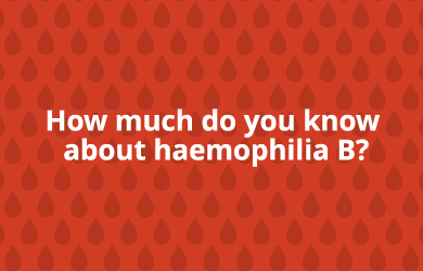 How much do you know about hemophilia B?
