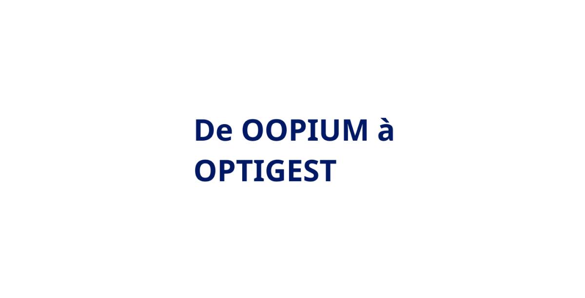 De OOPIUM à OPTIGEST